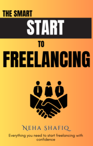the smart start to freelancing by neha shafiq